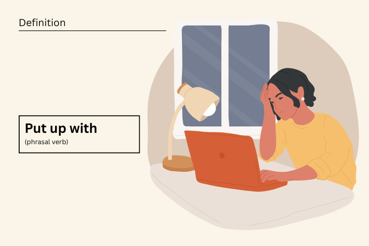 Put up with là gì? Giải thích ý nghĩa và cách dùng dễ hiểu