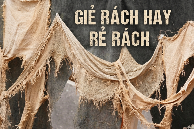 Rẻ rách hay giẻ rách là đúng chính tả? Gợi ý cách dùng chính xác