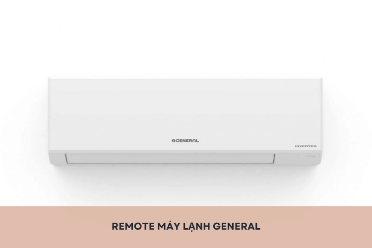Khám phá các chức năng remote máy lạnh General nhanh chóng cho người mới dùng thiết bị