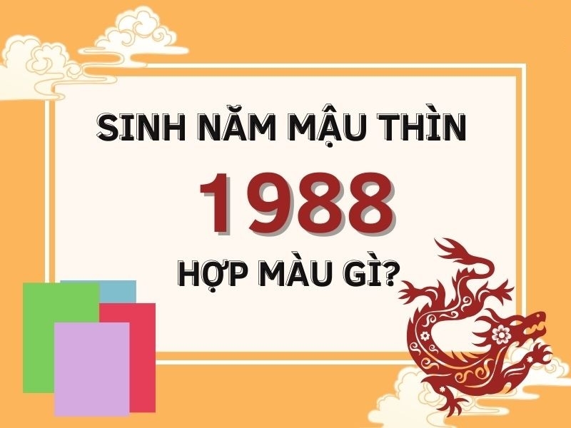 sinh năm 1988 hợp màu gì 10