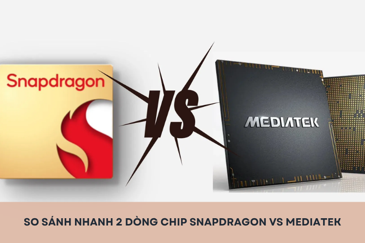 Snapdragon Hay MediaTek: Nên Chọn Chip Nào Khi Mua Điện Thoại Tầm Trung 2026?