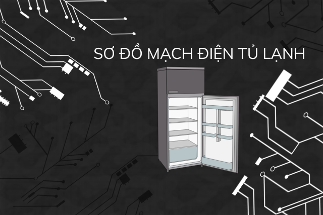 Sơ đồ mạch điện tủ lạnh đầy đủ – Kiến thức hữu ích để bảo trì, sửa chữa và sử dụng hiệu quả hơn