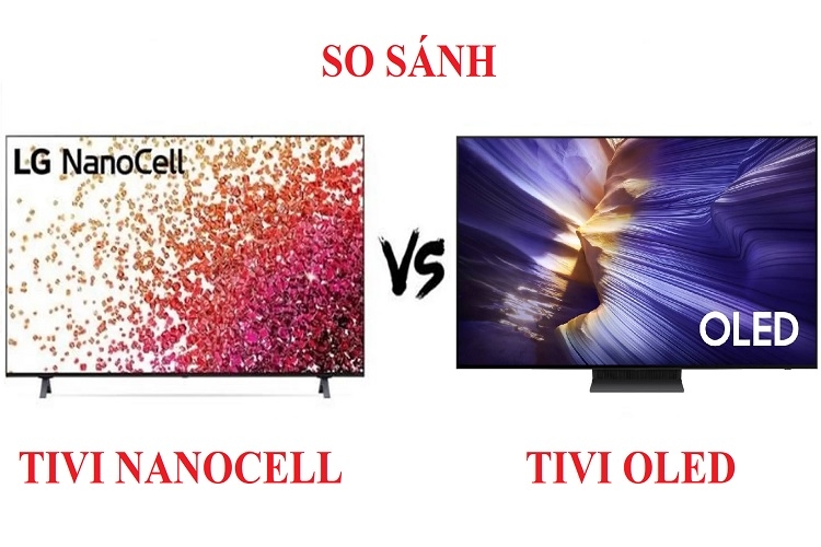 So sánh tivi NanoCell và OLED: Loại nào tốt hơn cho nhu cầu của gia đình bạn?