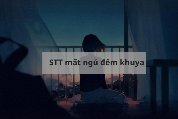STT mất ngủ đêm khuya 4
