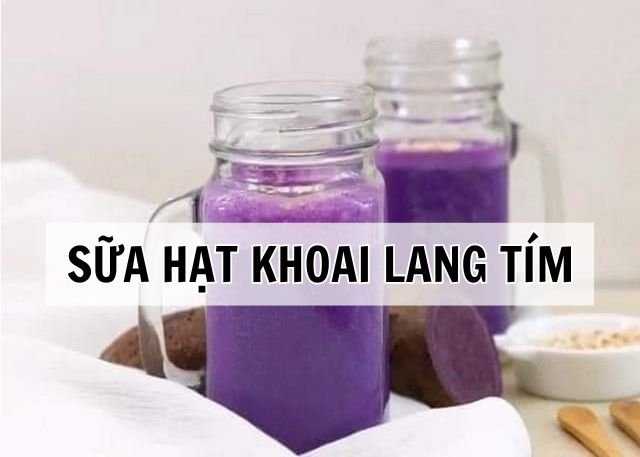 Bật mí cách làm sữa hạt khoai lang tím thơm ngon, bổ dưỡng tốt cho sức khỏe