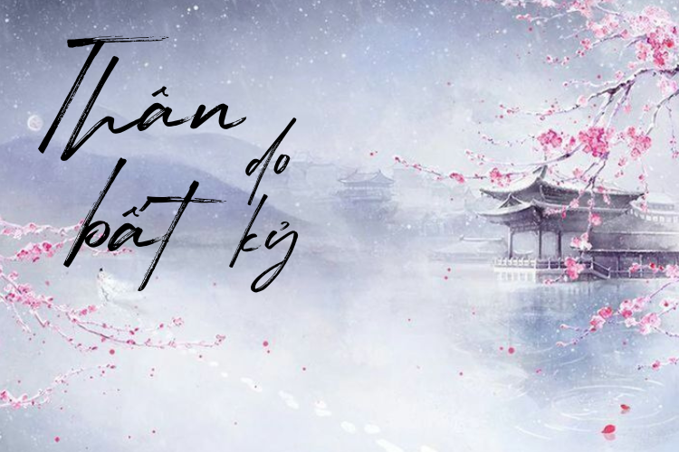 Thân bất do kỷ nghĩa là gì 1