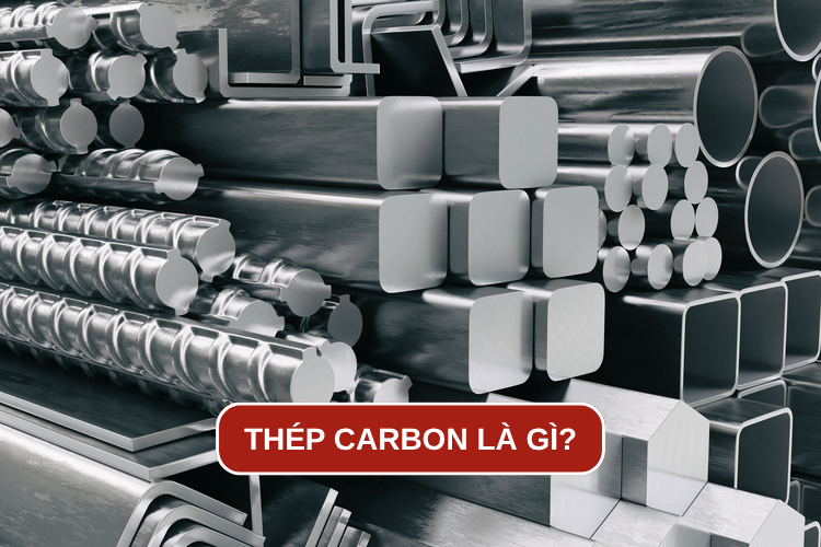 Thép carbon là gì? Khám phá thành phần, các loại phổ biến và ứng dụng thực tiễn 