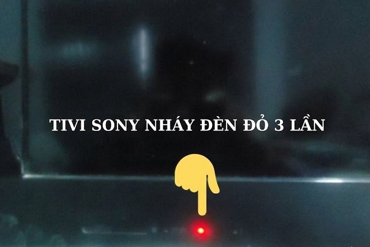 Tivi Sony nháy đèn đỏ 3 lần báo lỗi gì? Tìm hiểu nguyên nhân và cách khắc phục