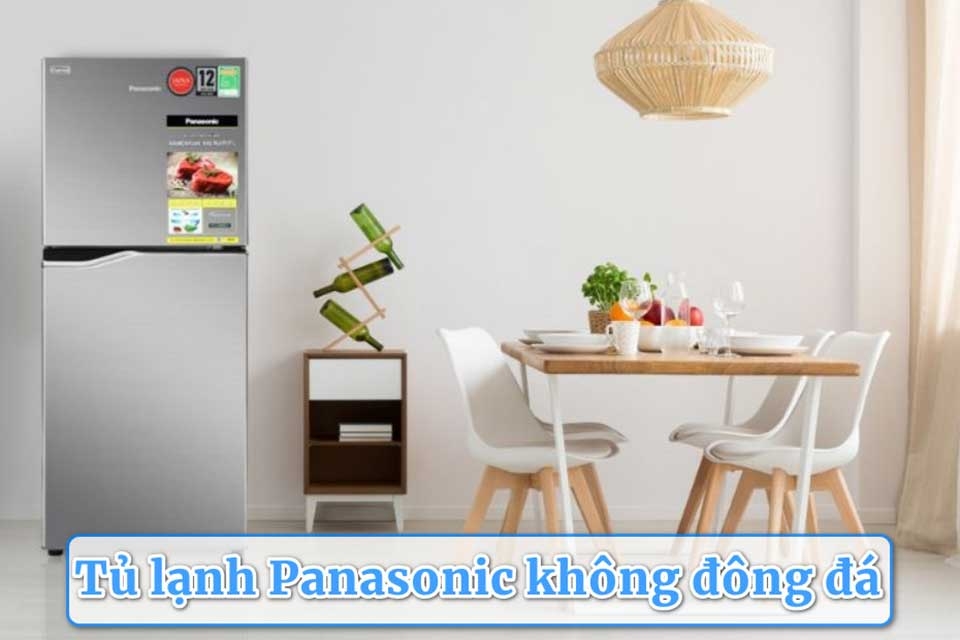 Tủ lạnh Panasonic không đông đá: Nguyên nhân và cách khắc phục nhanh tại nhà