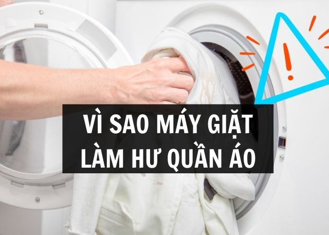 Vì sao máy giặt làm hư quần áo? Những sai lầm thường mắc phải và cách khắc phục nhanh chóng